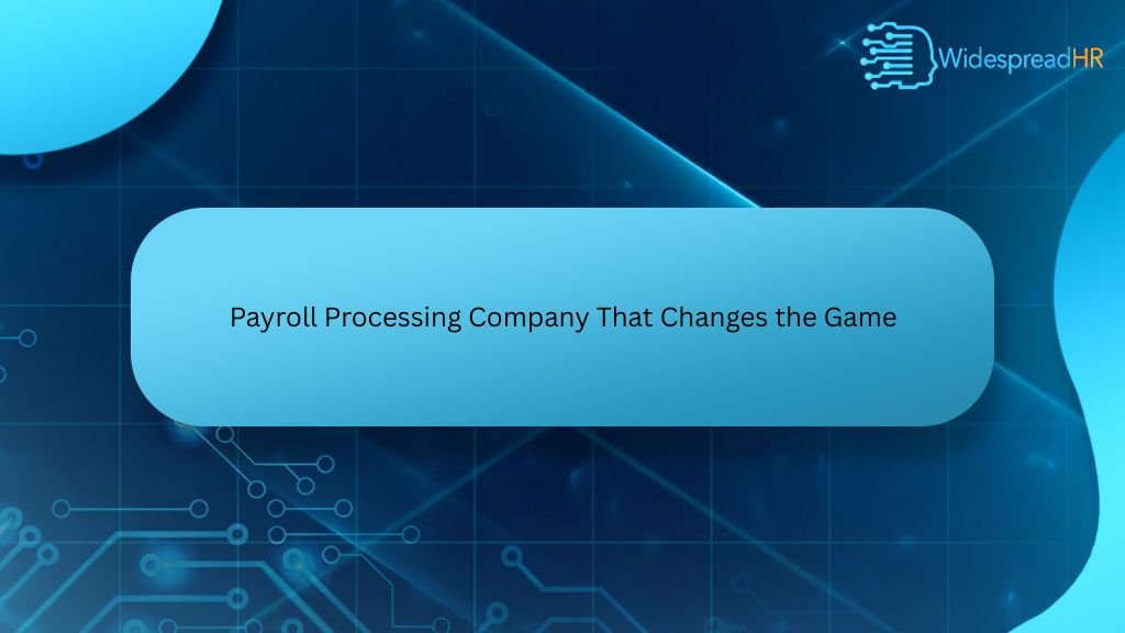 Payroll Processing Company That Changes the Game